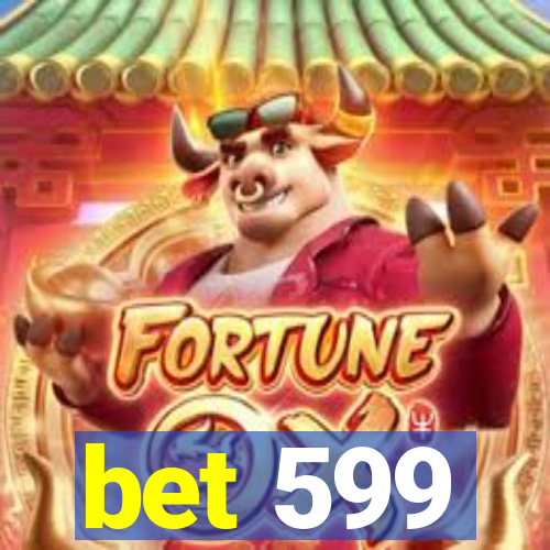 bet 599